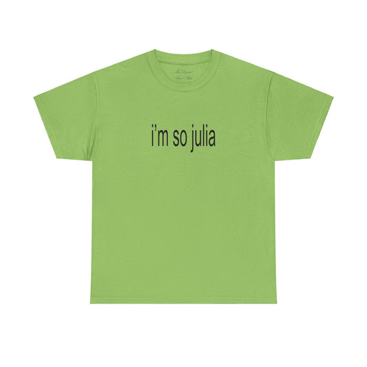 I'm so Julia, Julia Fox, Brat Shirt, Charli XCX inspired shirt, Unisex Heavy Cotton Tee