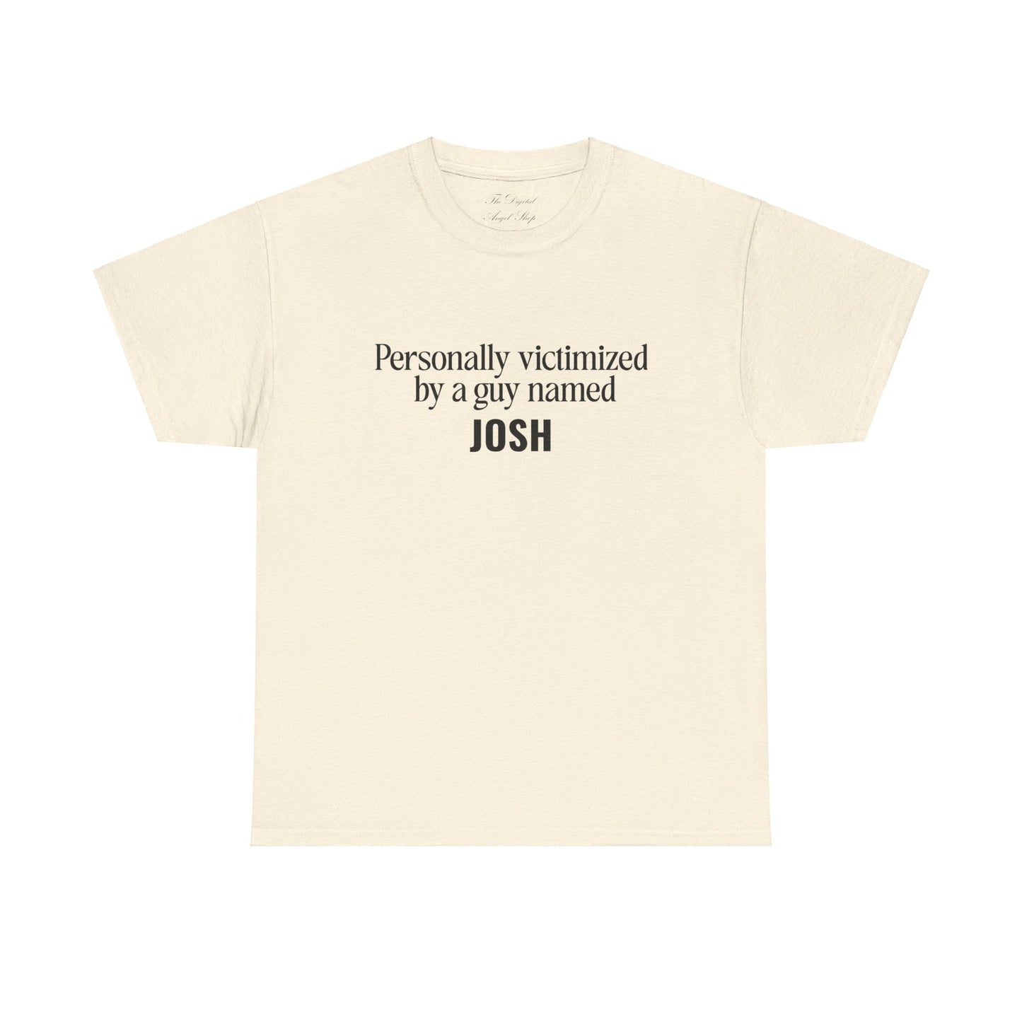 Personally Victimized by a Guy Named Josh Unisex Heavy Cotton Tee