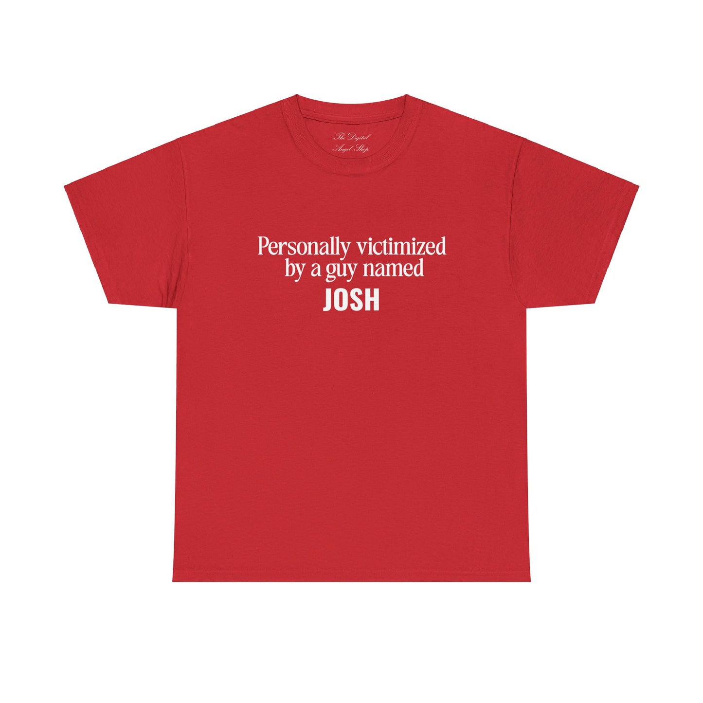 Personally Victimized by a Guy Named Josh Unisex Heavy Cotton Tee