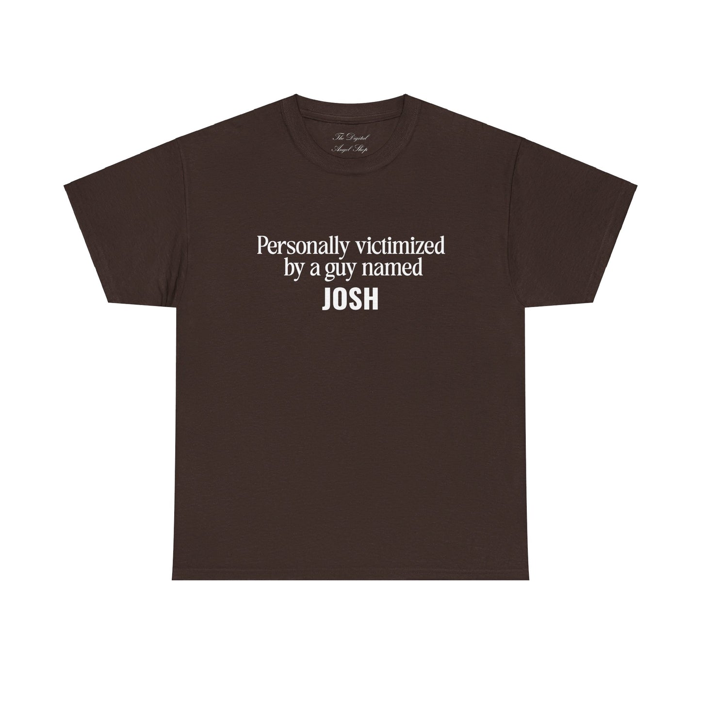 Personally Victimized by a Guy Named Josh Unisex Heavy Cotton Tee